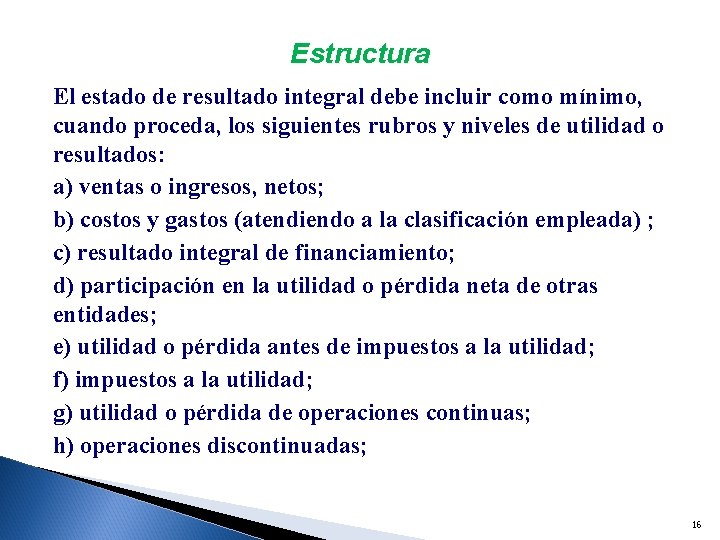 Estructura El estado de resultado integral debe incluir como mínimo, cuando proceda, los siguientes