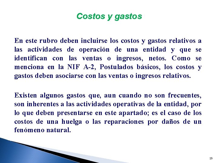 Costos y gastos En este rubro deben incluirse los costos y gastos relativos a