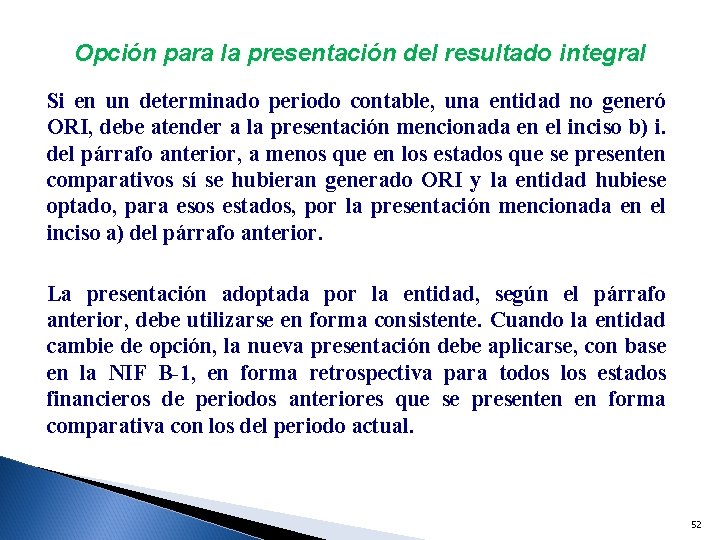 Opción para la presentación del resultado integral Si en un determinado periodo contable, una