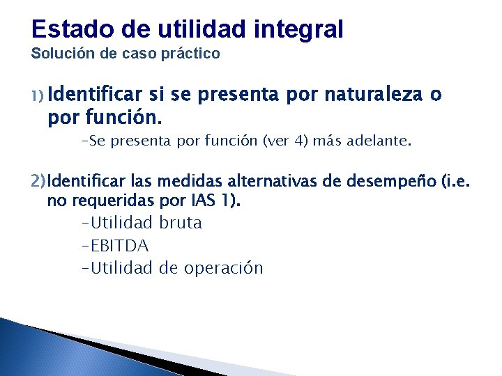 Estado de utilidad integral Solución de caso práctico 1) Identificar si se presenta por