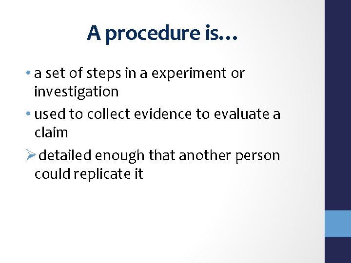 A procedure is… • a set of steps in a experiment or investigation •