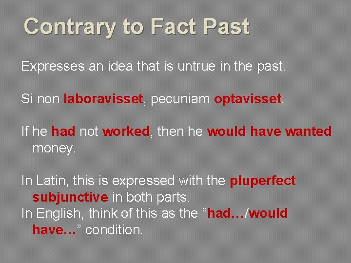 Contrary to Fact Past Expresses an idea that is untrue in the past. Si