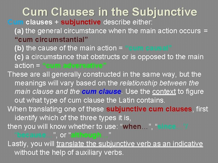 Cum Clauses in the Subjunctive Cum clauses + subjunctive describe either: (a) the general