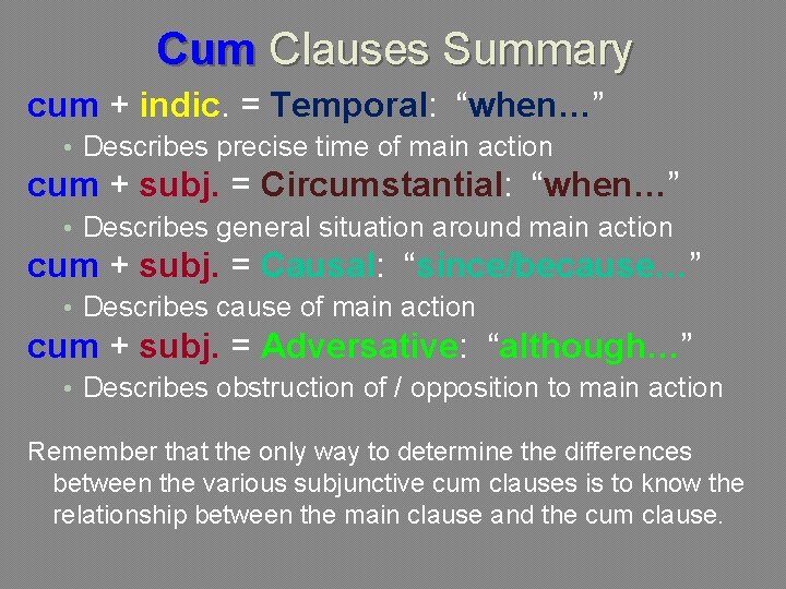 Cum Clauses Summary cum + indic. = Temporal: “when…” • Describes precise time of