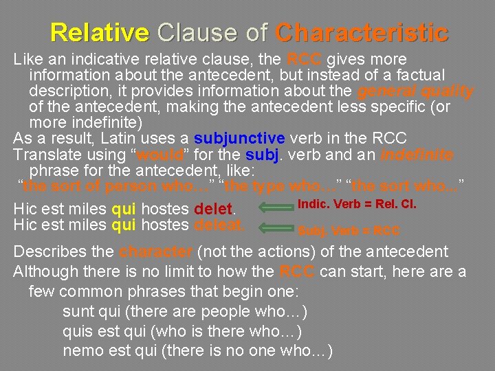 Relative Clause of Characteristic Like an indicative relative clause, the RCC gives more information