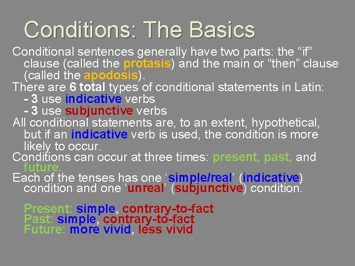 Conditions: The Basics Conditional sentences generally have two parts: the “if” clause (called the