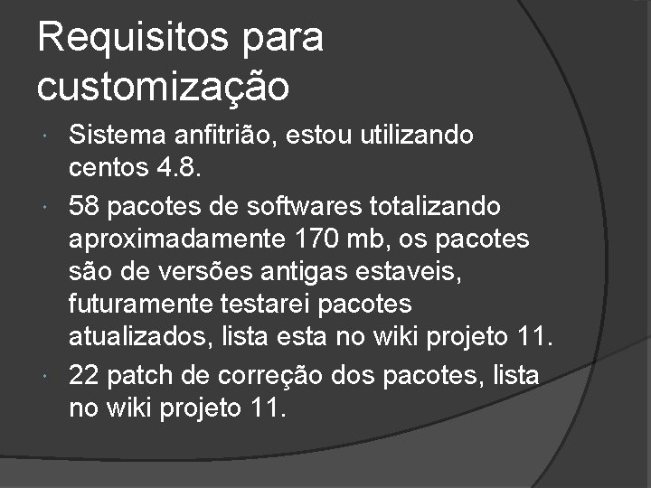 Requisitos para customização Sistema anfitrião, estou utilizando centos 4. 8. 58 pacotes de softwares