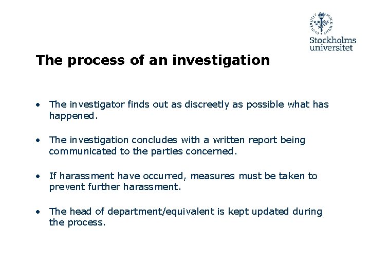 The process of an investigation • The investigator finds out as discreetly as possible
