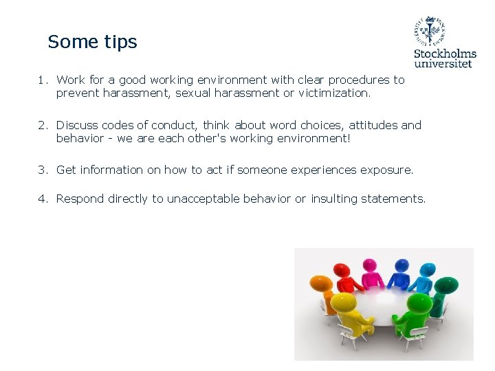 Some tips 1. Work for a good working environment with clear procedures to prevent