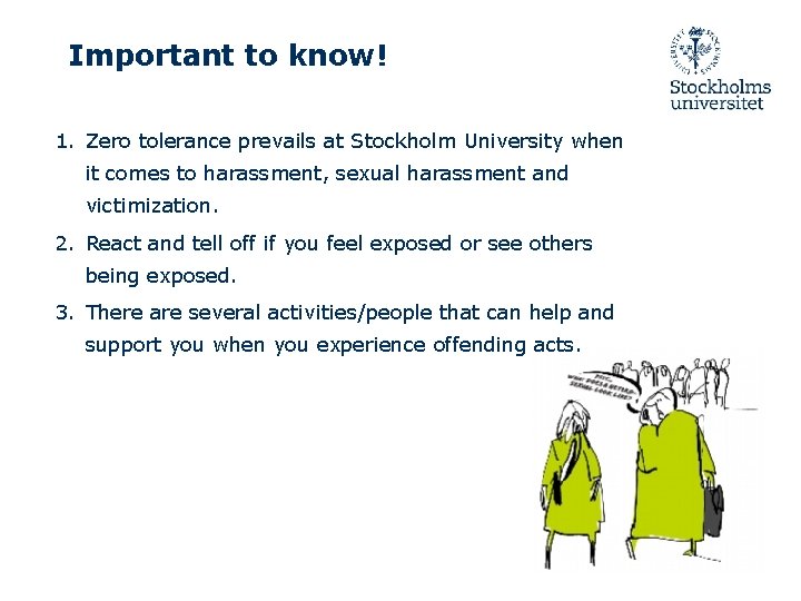 Important to know! 1. Zero tolerance prevails at Stockholm University when it comes to