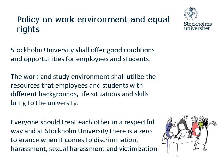Policy on work environment and equal rights Stockholm University shall offer good conditions and
