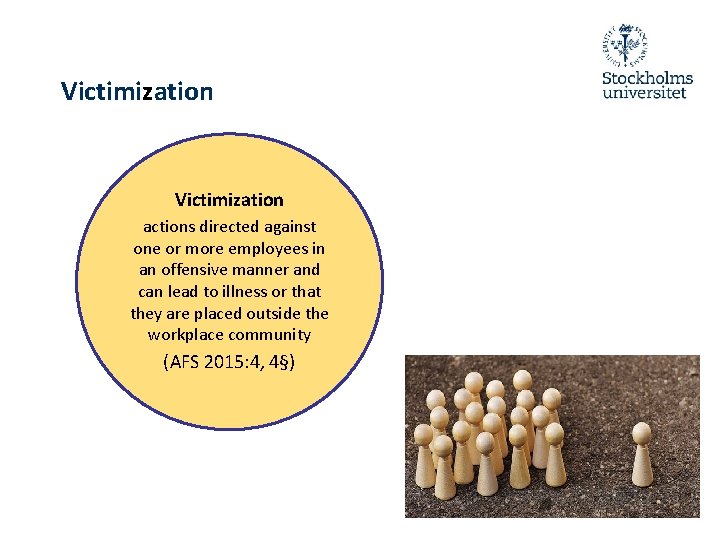 Victimization actions directed against one or more employees in an offensive manner and can