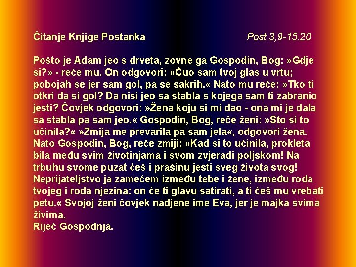 Čitanje Knjige Postanka Post 3, 9 -15. 20 Pošto je Adam jeo s drveta,