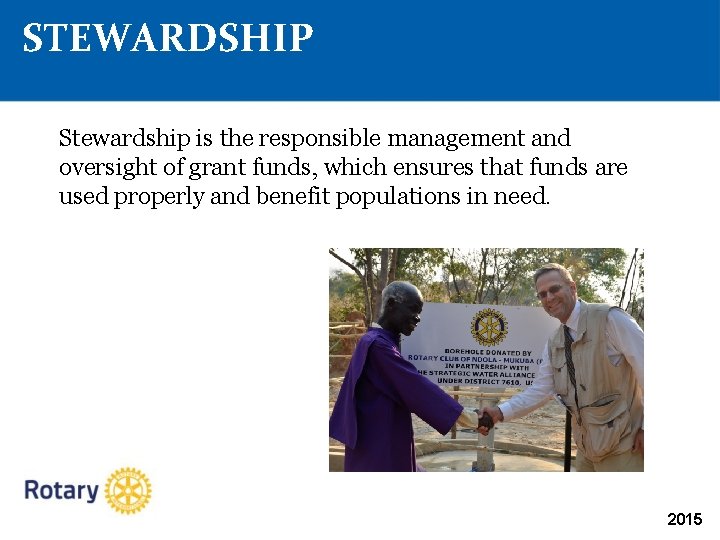 STEWARDSHIP Stewardship is the responsible management and oversight of grant funds, which ensures that