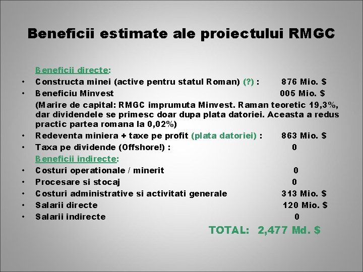 Beneficii estimate ale proiectului RMGC • • • Beneficii directe: Constructa minei (active pentru