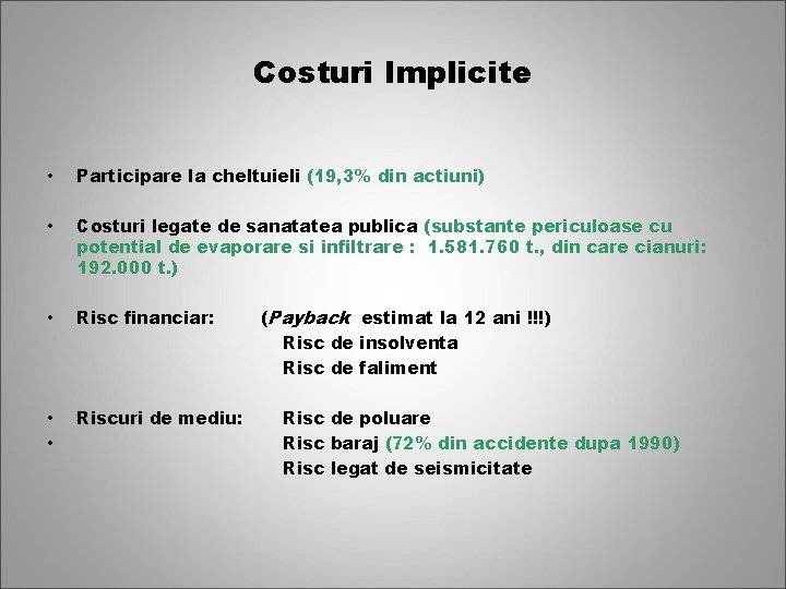 Costuri Implicite • Participare la cheltuieli (19, 3% din actiuni) • Costuri legate de