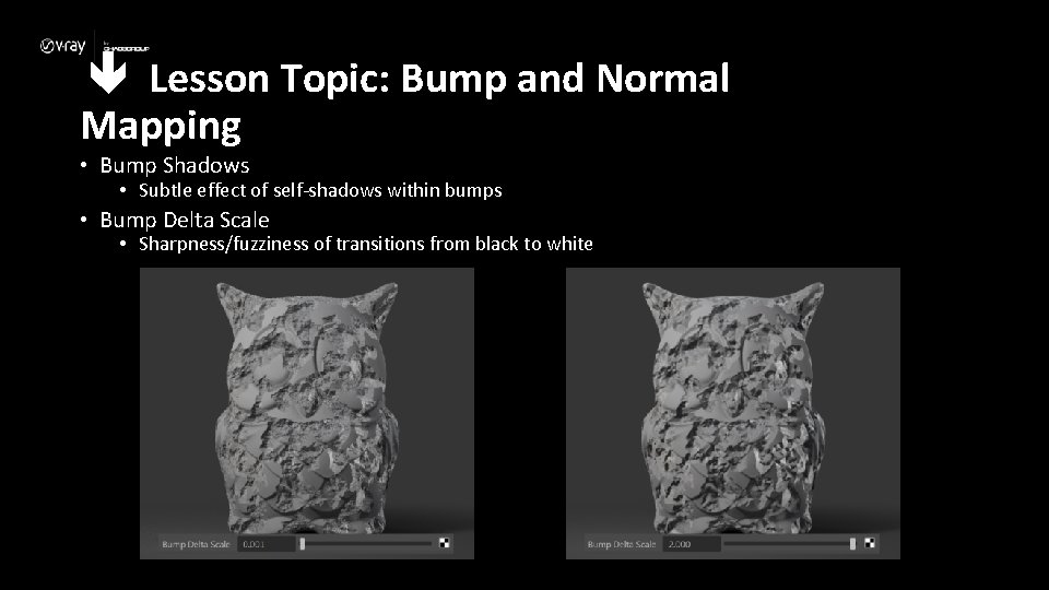  Lesson Topic: Bump and Normal Mapping • Bump Shadows • Subtle effect of