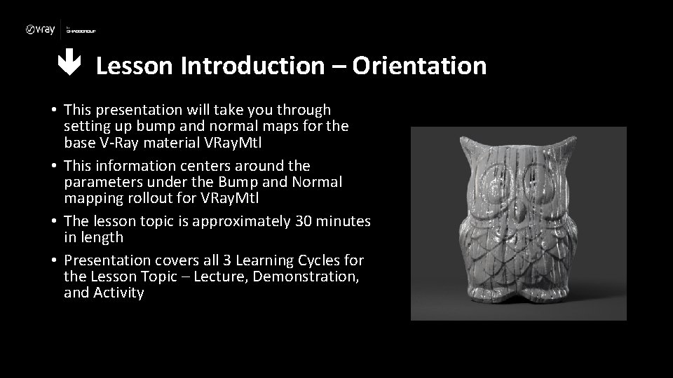  Lesson Introduction – Orientation • This presentation will take you through setting up