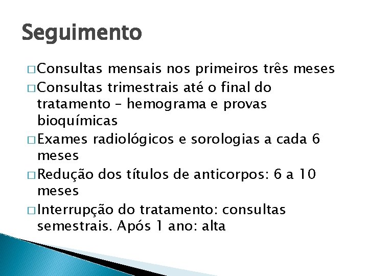 Seguimento � Consultas mensais nos primeiros três meses � Consultas trimestrais até o final