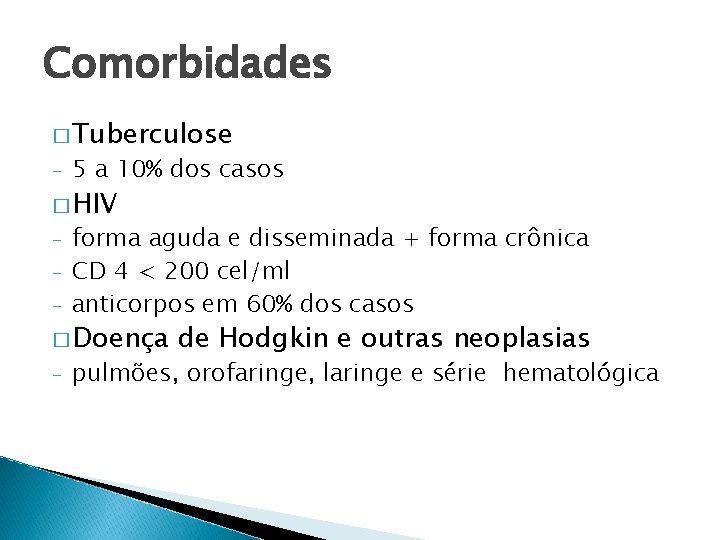 Comorbidades � Tuberculose - 5 a 10% dos casos - forma aguda e disseminada