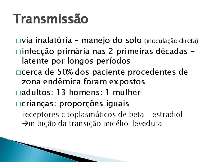 Transmissão � via inalatória – manejo do solo (inoculação direta) � infecção primária nas