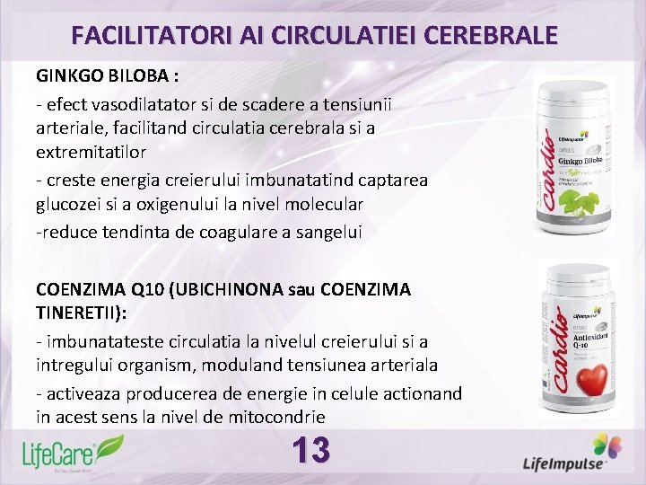 FACILITATORI AI CIRCULATIEI CEREBRALE GINKGO BILOBA : - efect vasodilatator si de scadere a