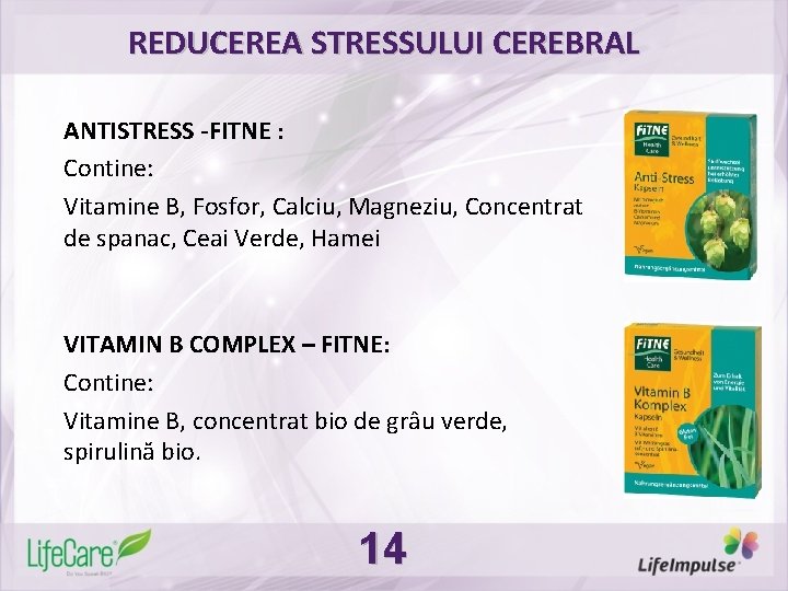 REDUCEREA STRESSULUI CEREBRAL ANTISTRESS -FITNE : Contine: Vitamine B, Fosfor, Calciu, Magneziu, Concentrat de