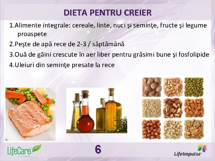 DIETA PENTRU CREIER 1. Alimente integrale: cereale, linte, nuci şi seminţe, fructe şi legume