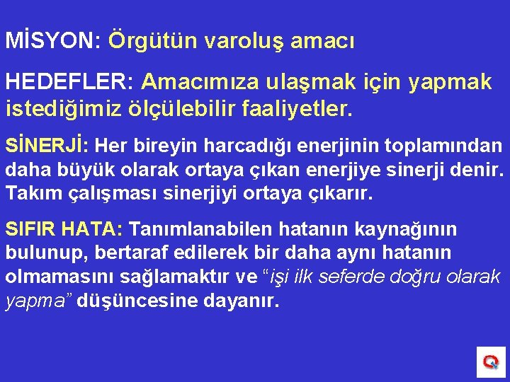 MİSYON: Örgütün varoluş amacı HEDEFLER: Amacımıza ulaşmak için yapmak istediğimiz ölçülebilir faaliyetler. SİNERJİ: Her