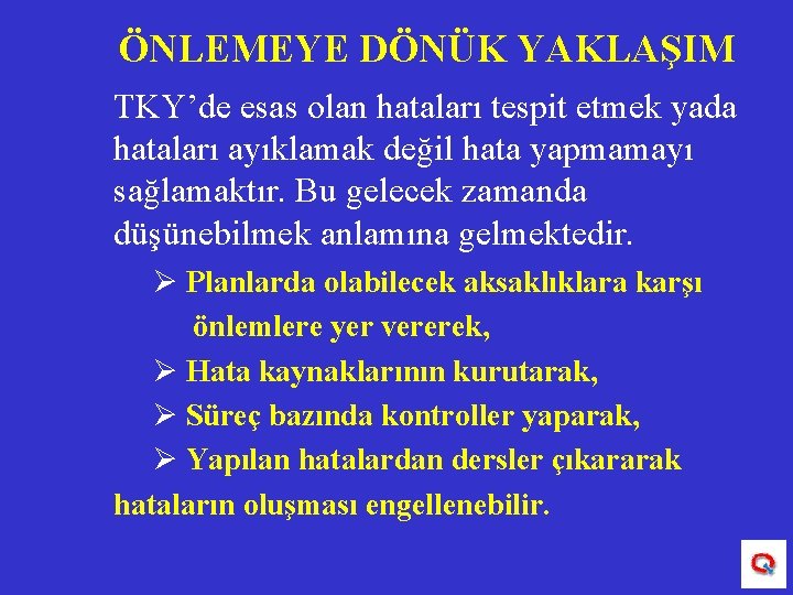 ÖNLEMEYE DÖNÜK YAKLAŞIM TKY’de esas olan hataları tespit etmek yada hataları ayıklamak değil hata