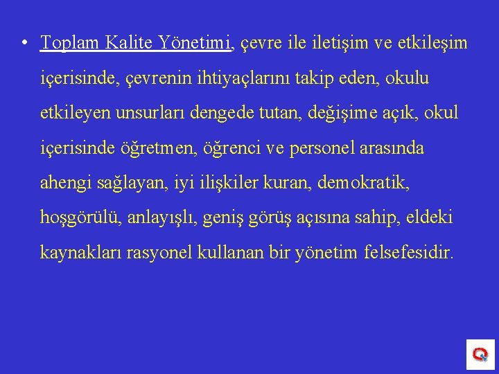 • Toplam Kalite Yönetimi, çevre iletişim ve etkileşim içerisinde, çevrenin ihtiyaçlarını takip eden,