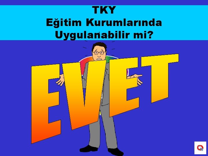 TKY Eğitim Kurumlarında Uygulanabilir mi? 