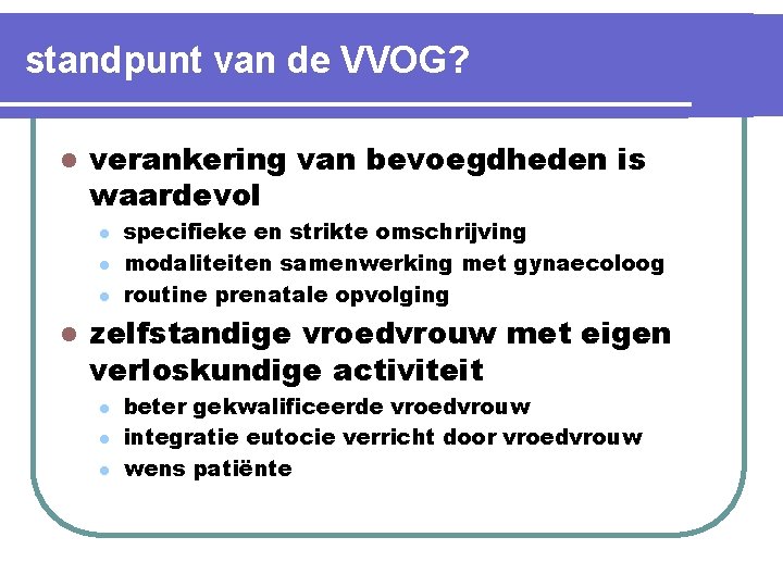 standpunt van de VVOG? l verankering van bevoegdheden is waardevol l l specifieke en