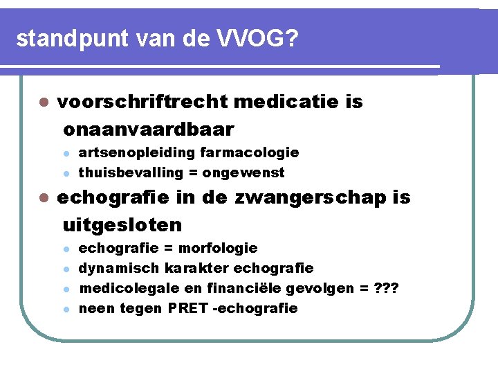 standpunt van de VVOG? l voorschriftrecht medicatie is onaanvaardbaar l l l artsenopleiding farmacologie