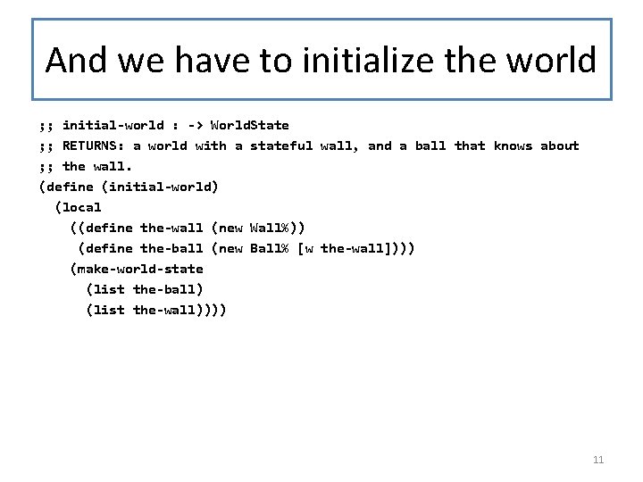 And we have to initialize the world ; ; initial-world : -> World. State