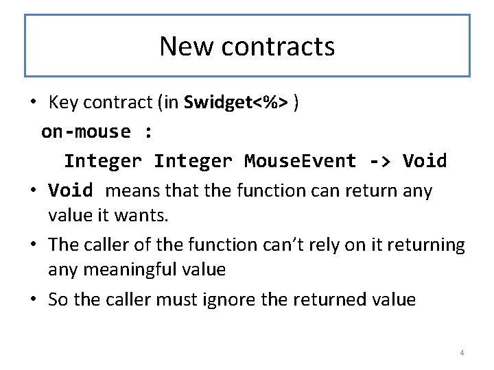 New contracts • Key contract (in Swidget<%> ) on-mouse : Integer Mouse. Event ->