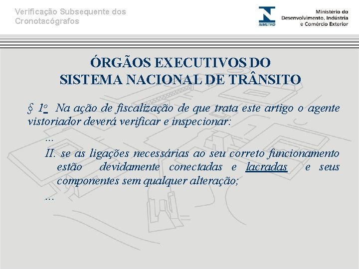 Verificação Subsequente dos Cronotacógrafos ÓRGÃOS EXECUTIVOS DO SISTEMA NACIONAL DE TR NSITO § 1