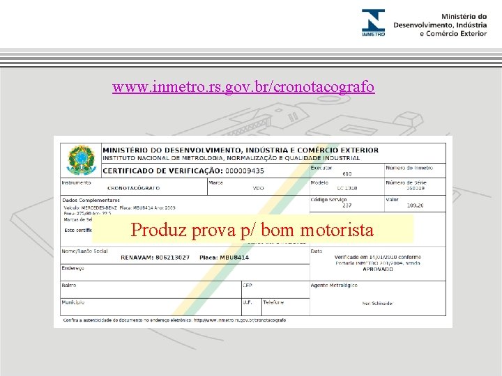 www. inmetro. rs. gov. br/cronotacografo Produz prova p/ bom motorista 