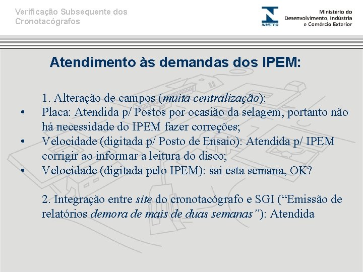 Verificação Subsequente dos Cronotacógrafos Atendimento às demandas dos IPEM: • • • 1. Alteração