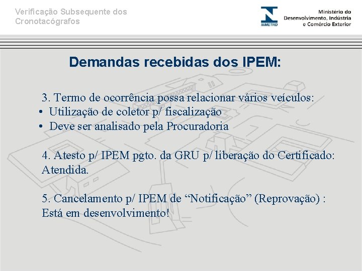 Verificação Subsequente dos Cronotacógrafos Demandas recebidas dos IPEM: 3. Termo de ocorrência possa relacionar