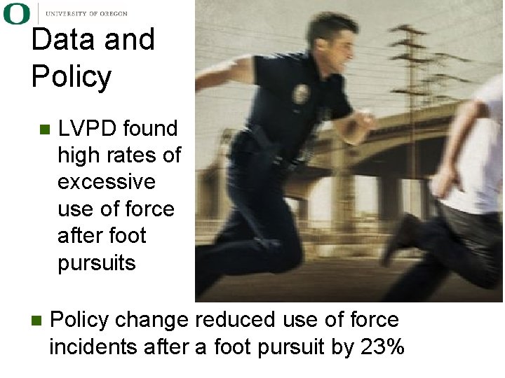 Data and Policy n n LVPD found high rates of excessive use of force