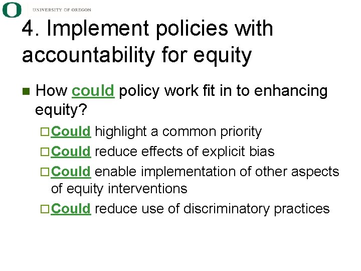 4. Implement policies with accountability for equity n How could policy work fit in