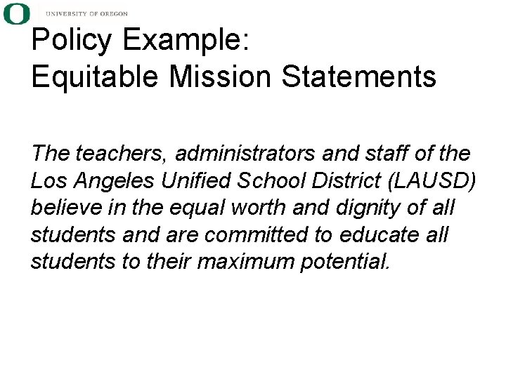 Policy Example: Equitable Mission Statements The teachers, administrators and staff of the Los Angeles