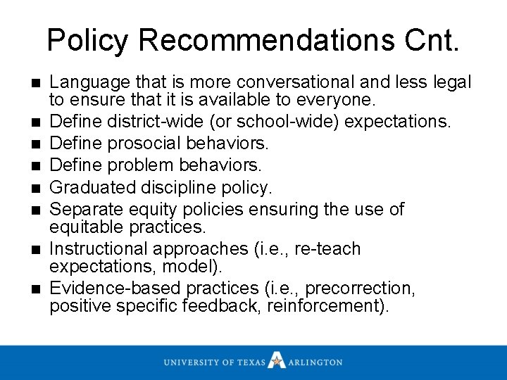 Policy Recommendations Cnt. n n n n Language that is more conversational and less