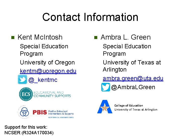 Contact Information n Kent Mc. Intosh Special Education Program University of Oregon kentm@uoregon. edu