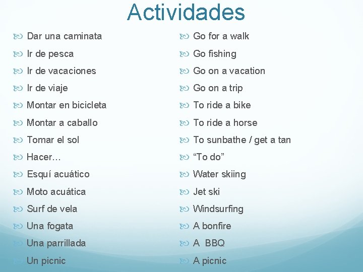 Actividades Dar una caminata Go for a walk Ir de pesca Go fishing Ir