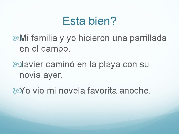 Esta bien? Mi familia y yo hicieron una parrillada en el campo. Javier caminó