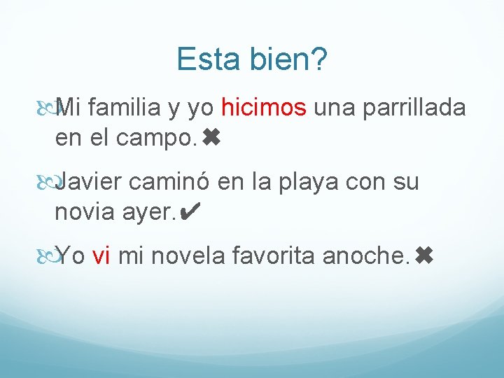 Esta bien? Mi familia y yo hicimos una parrillada en el campo. ✖ Javier