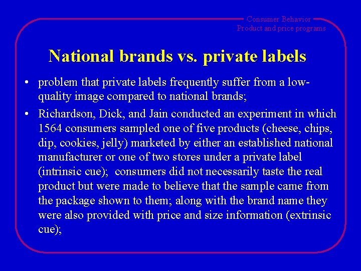Consumer Behavior Product and price programs National brands vs. private labels • problem that
