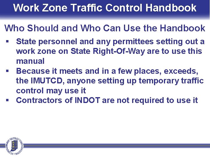 Work Zone Traffic Control Handbook Who Should and Who Can Use the Handbook §